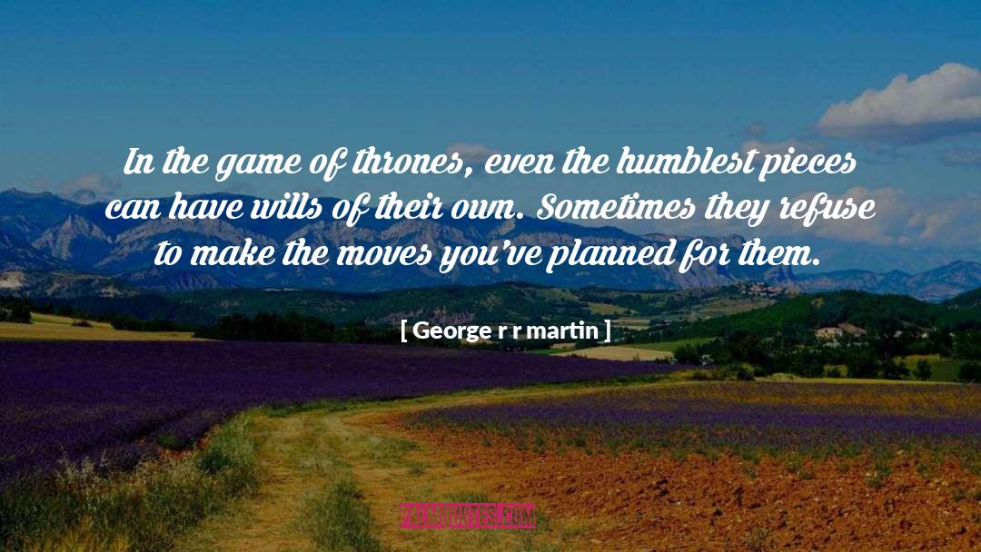 Humblest quotes by George R R Martin