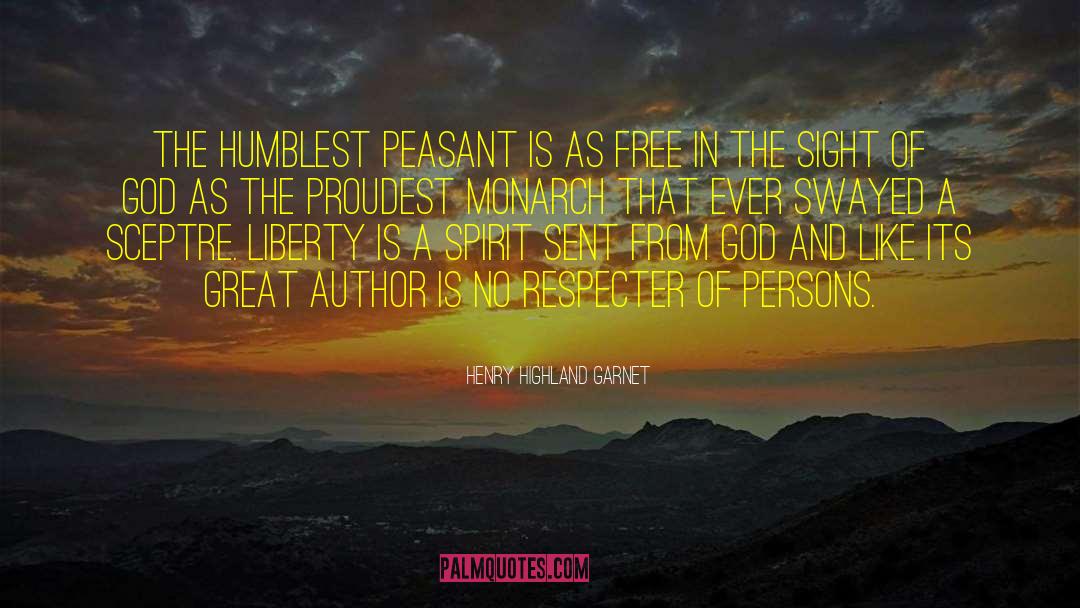 Humblest quotes by Henry Highland Garnet