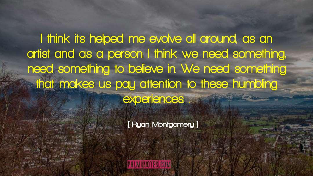 Humbling Experiences quotes by Ryan Montgomery