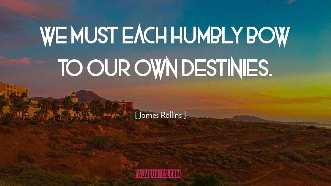 Humbly quotes by James Rollins