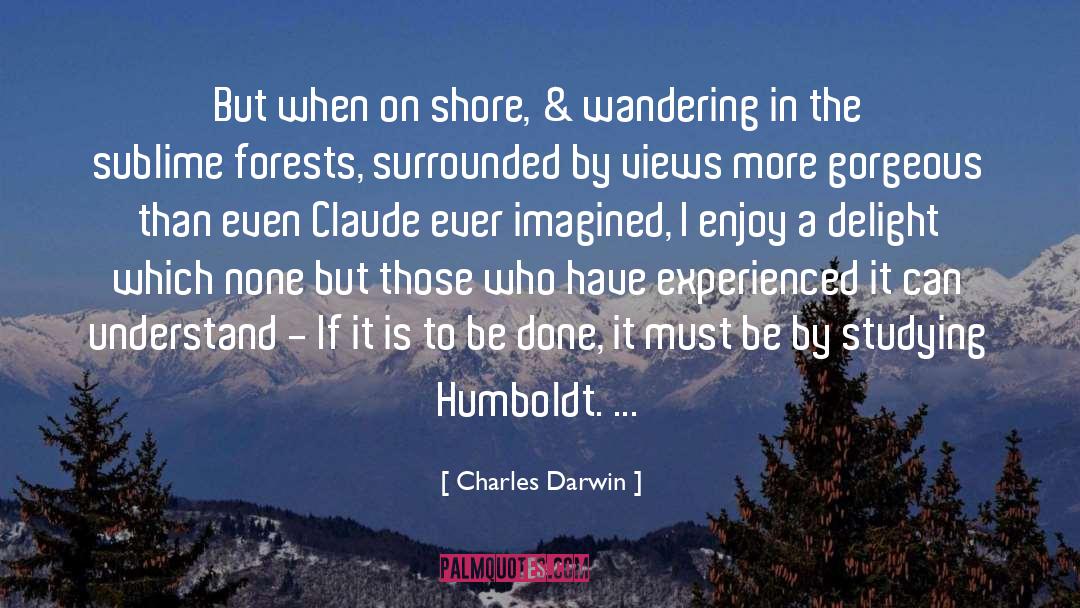 Humboldt quotes by Charles Darwin