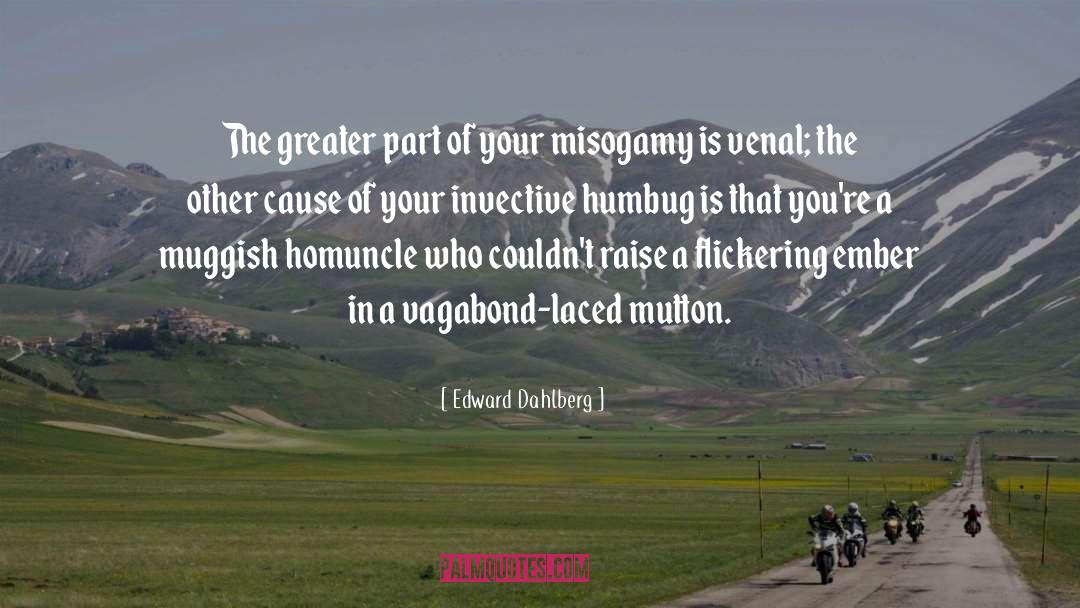 Humbug quotes by Edward Dahlberg