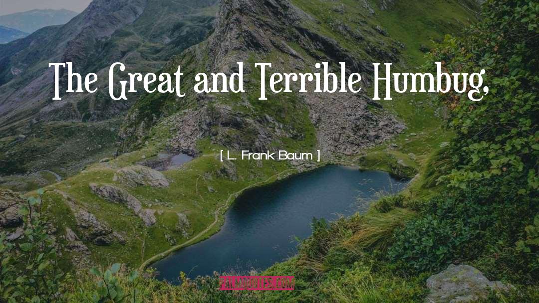 Humbug quotes by L. Frank Baum