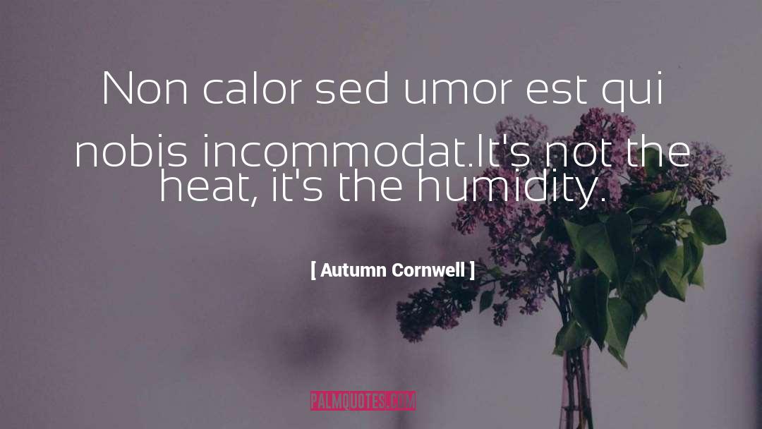 Humidity quotes by Autumn Cornwell