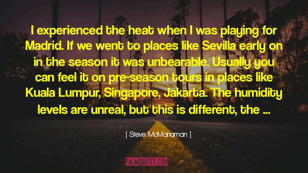 Humidity quotes by Steve McManaman