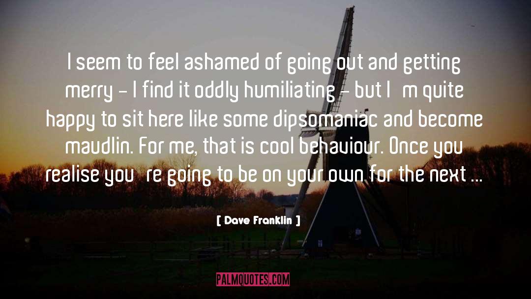 Humiliating quotes by Dave Franklin