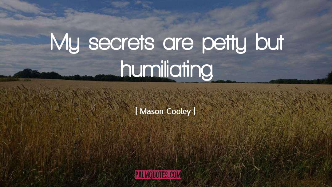 Humiliating quotes by Mason Cooley