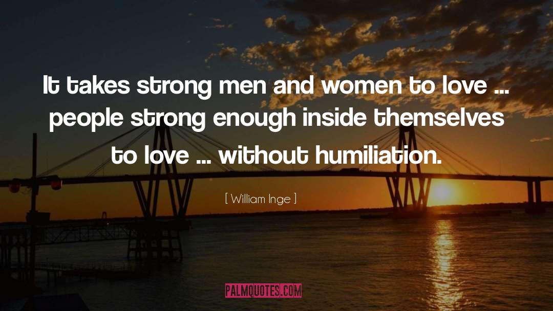 Humiliation quotes by William Inge