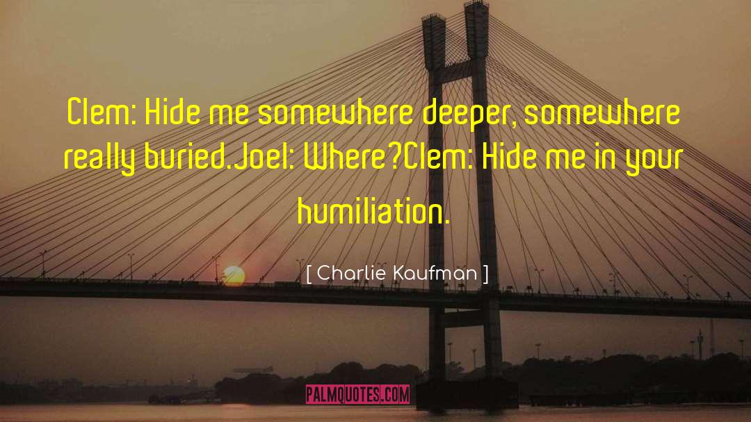 Humiliation quotes by Charlie Kaufman
