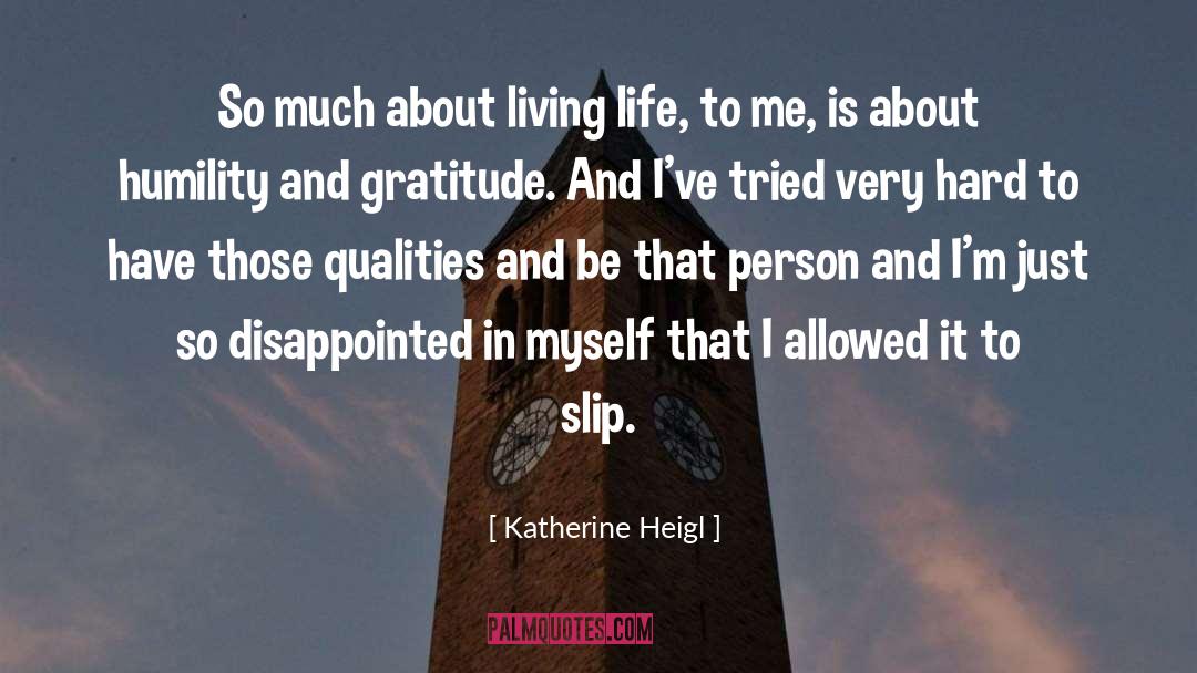 Humility And Gratitude quotes by Katherine Heigl