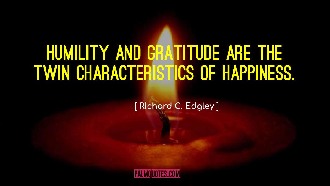 Humility And Gratitude quotes by Richard C. Edgley