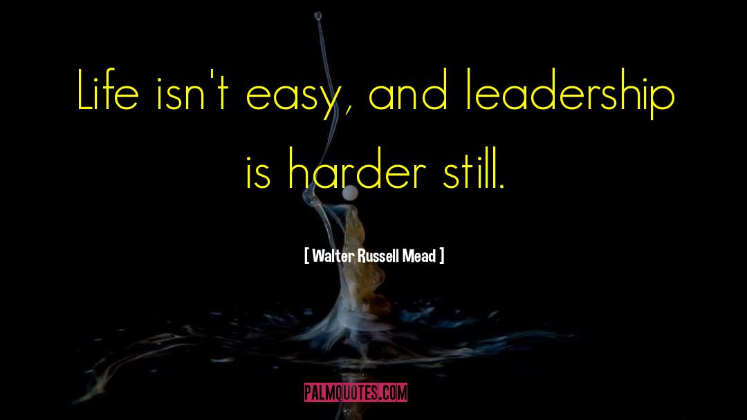 Humility And Leadership quotes by Walter Russell Mead