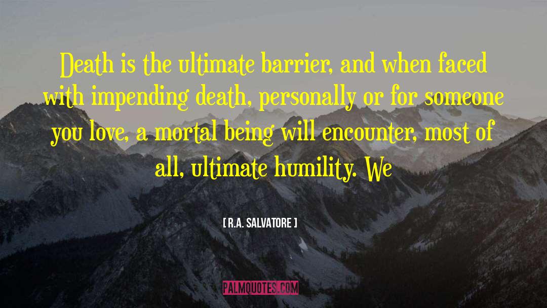 Humility And Modesty quotes by R.A. Salvatore