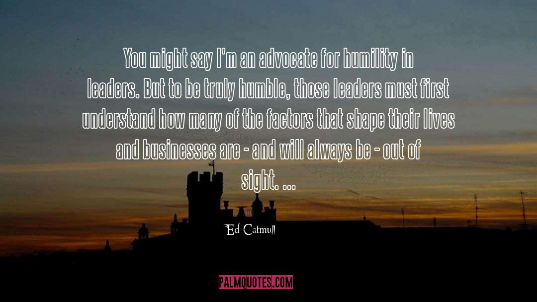 Humility And Modesty quotes by Ed Catmull
