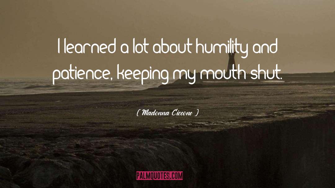 Humility And Patience quotes by Madonna Ciccone