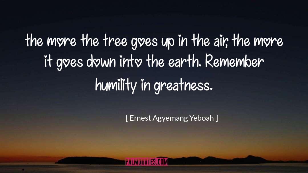 Humility In Greatness quotes by Ernest Agyemang Yeboah