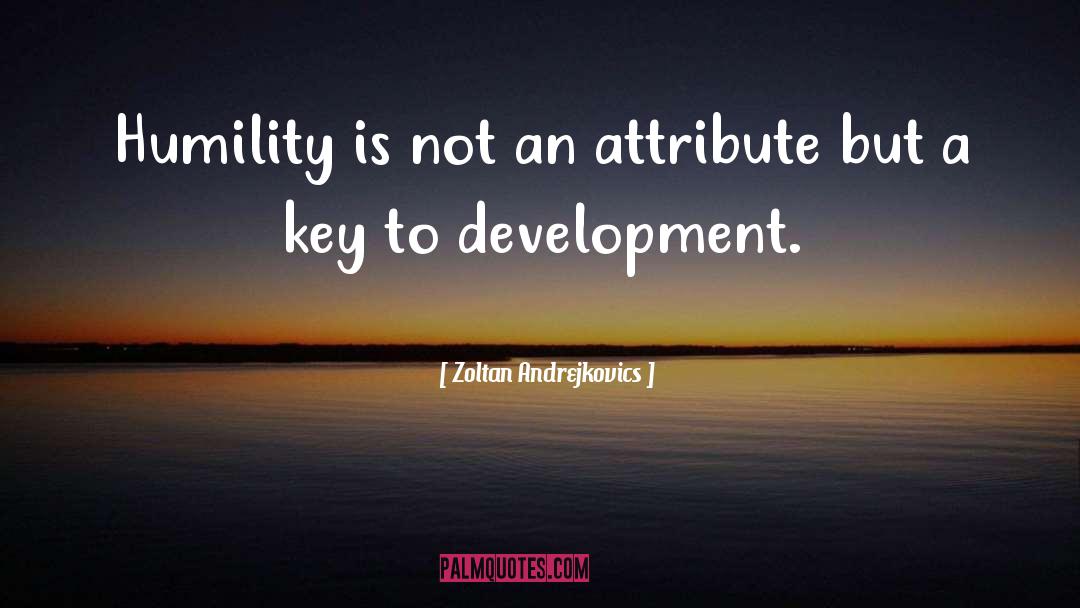 Humility Leadership quotes by Zoltan Andrejkovics