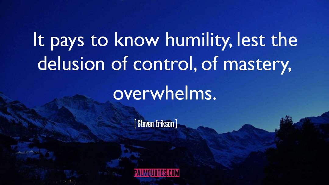 Humility quotes by Steven Erikson