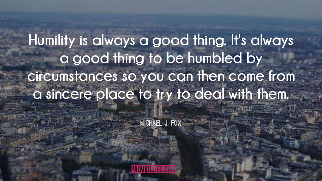 Humility quotes by Michael J. Fox