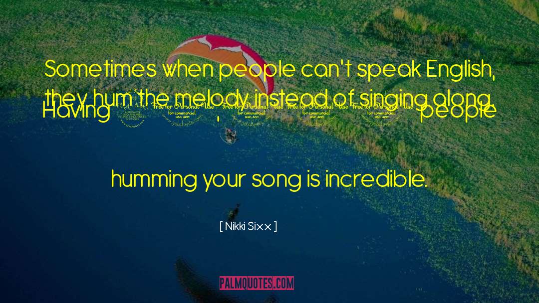 Humming quotes by Nikki Sixx