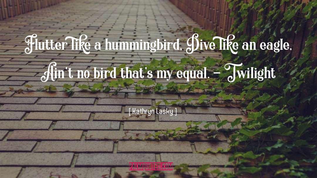 Hummingbird quotes by Kathryn Lasky