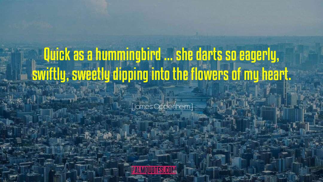 Hummingbird quotes by James Oppenheim