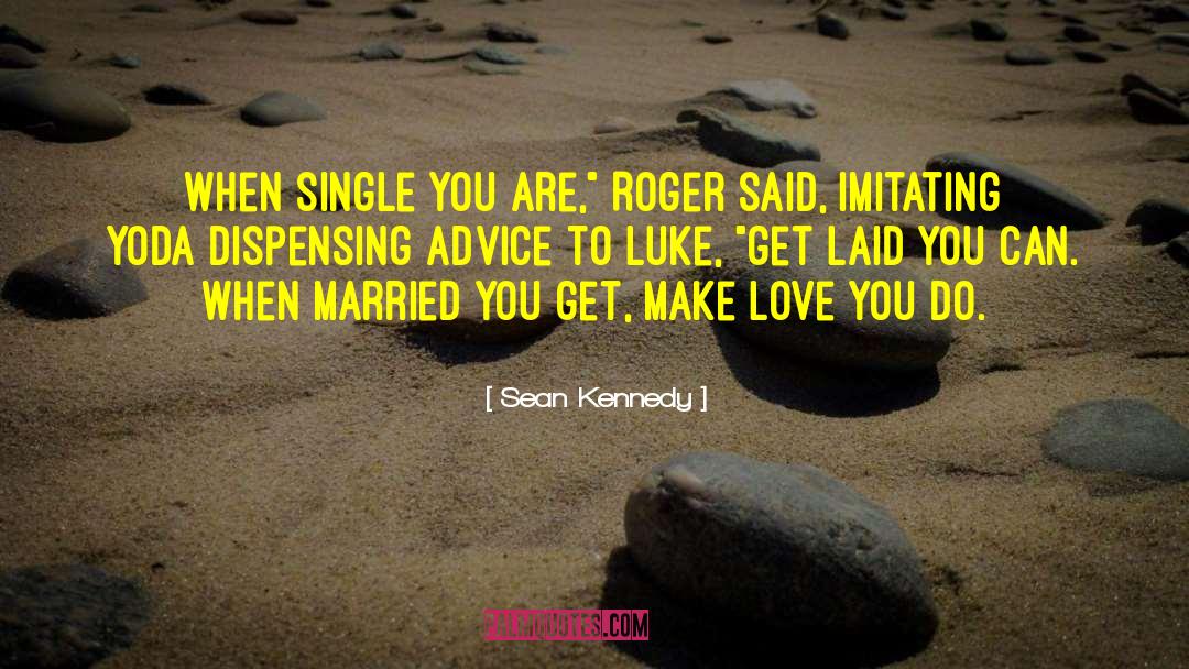 Humor Advice Inspirational quotes by Sean Kennedy