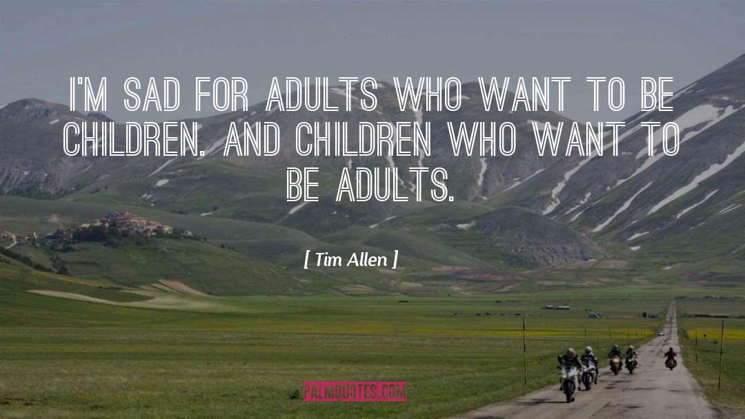 Humor Children Adults quotes by Tim Allen