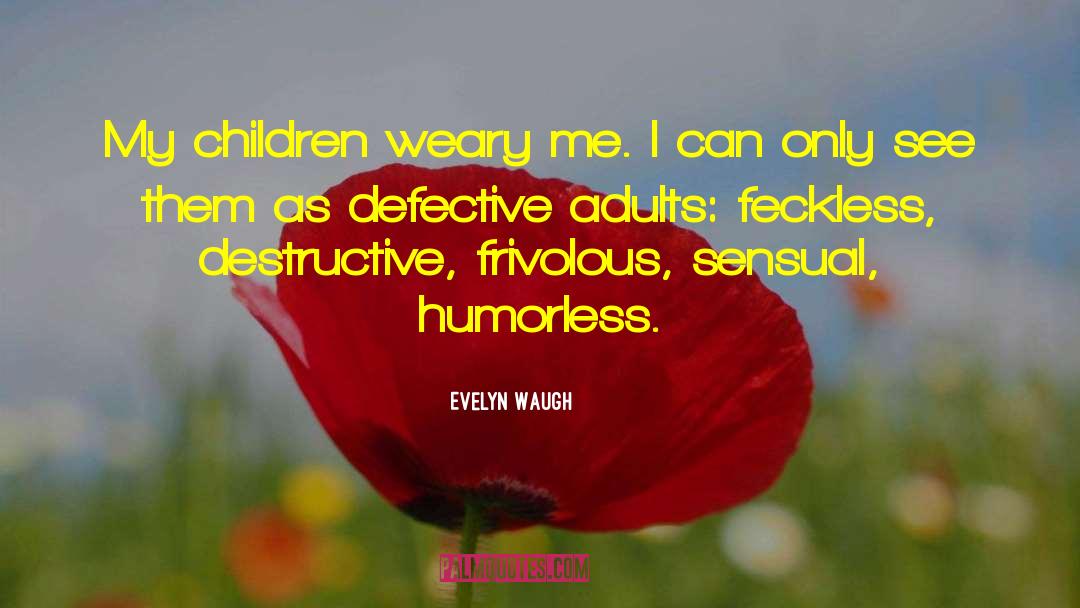 Humor Children Adults quotes by Evelyn Waugh