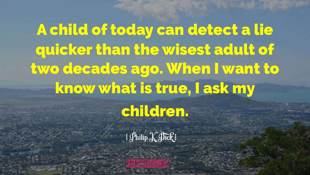 Humor Children Adults quotes by Philip K. Dick