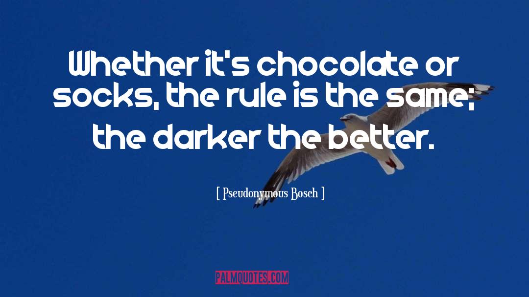 Humor Chocolate quotes by Pseudonymous Bosch