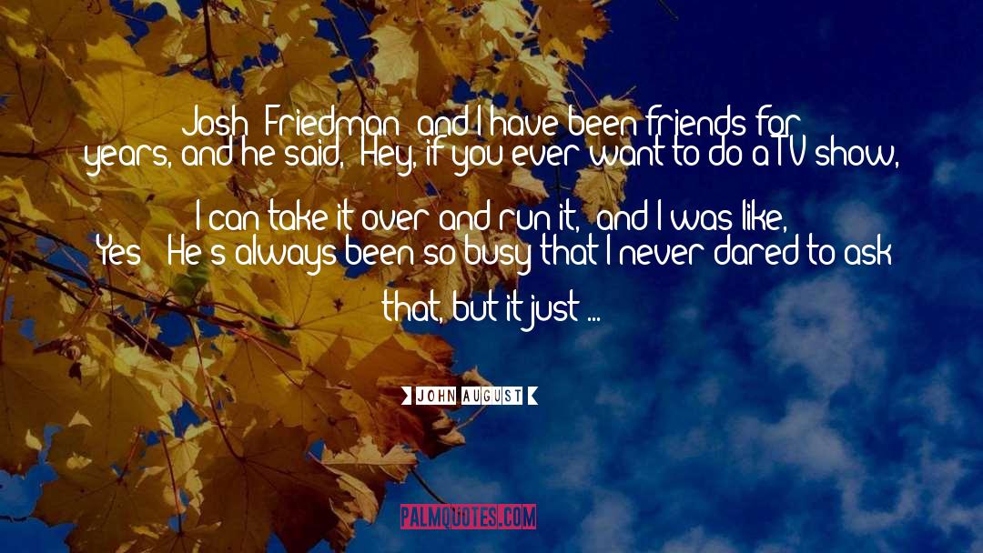 Humor Friends quotes by John August