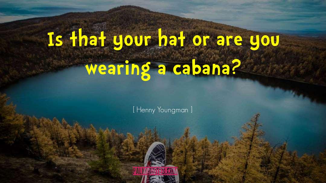Humor Hats quotes by Henny Youngman