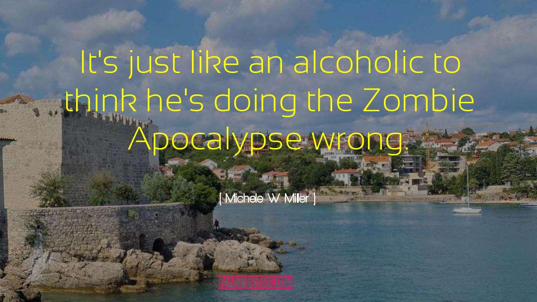 Humor Irony Death Zombie quotes by Michele W. Miller