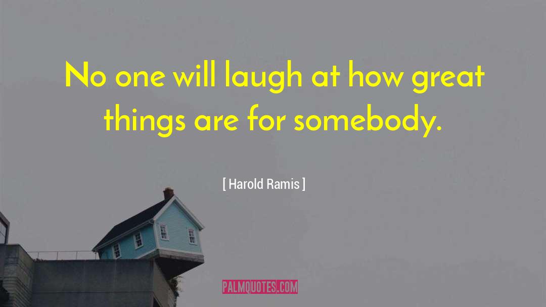 Humor Laughter quotes by Harold Ramis