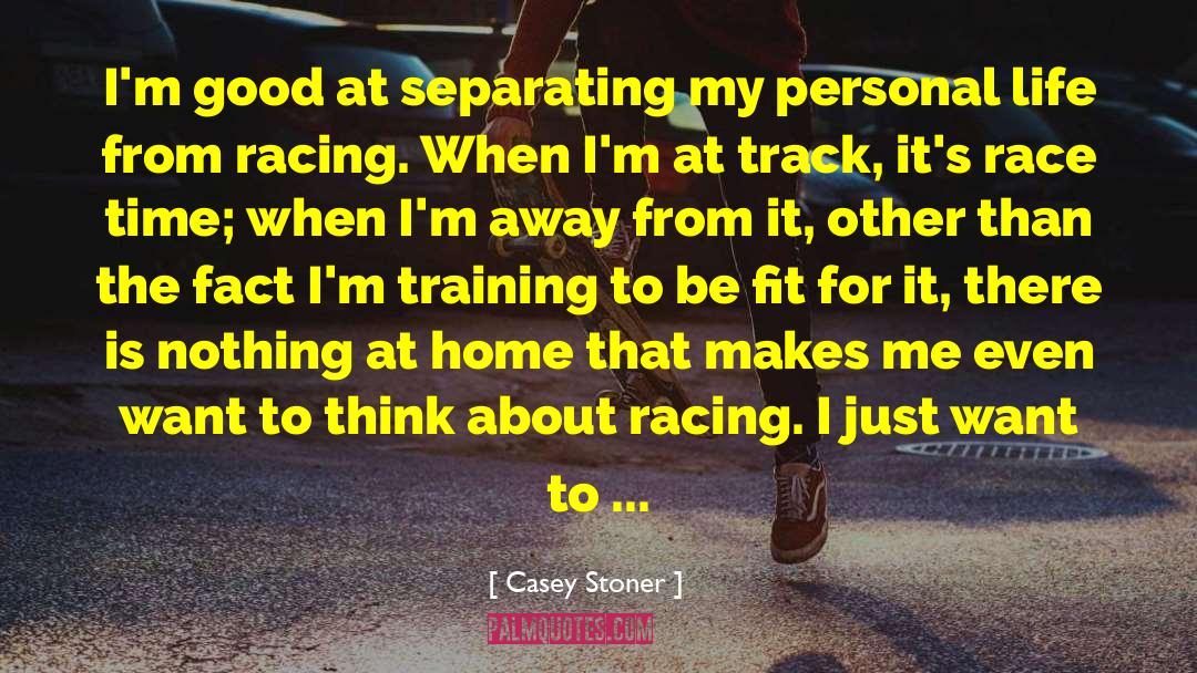 Humor Life Think quotes by Casey Stoner