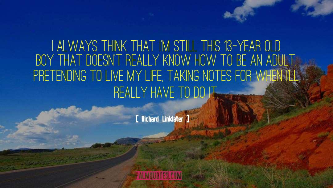 Humor Life Think quotes by Richard Linklater