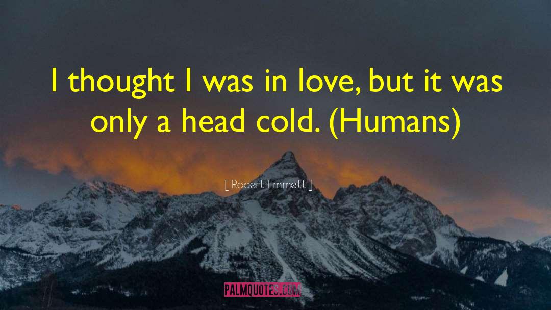 Humor Love quotes by Robert Emmett