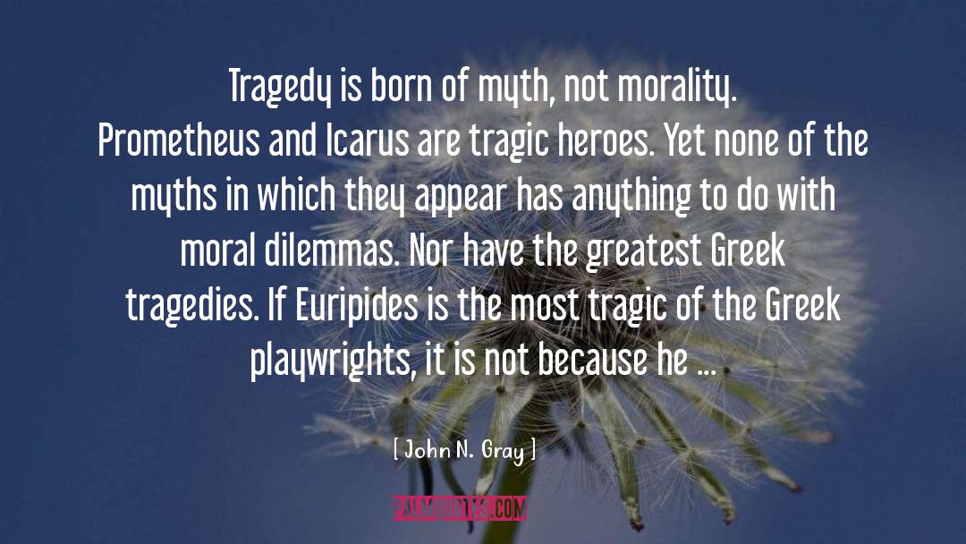 Humor Megara Greek Tragedy quotes by John N. Gray