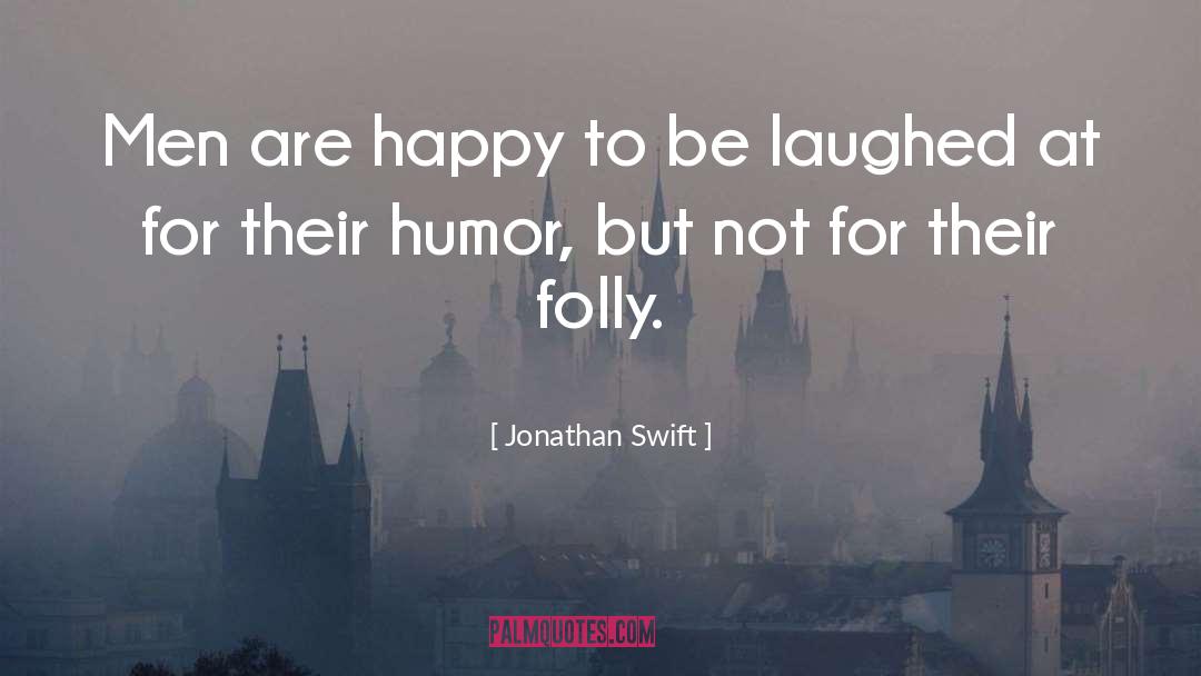 Humor Men quotes by Jonathan Swift