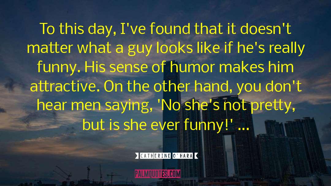 Humor Men quotes by Catherine O'Hara