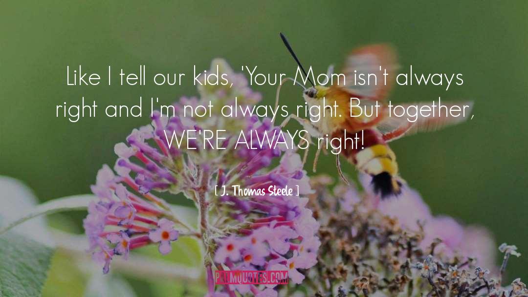 Humor Parenting quotes by J. Thomas Steele