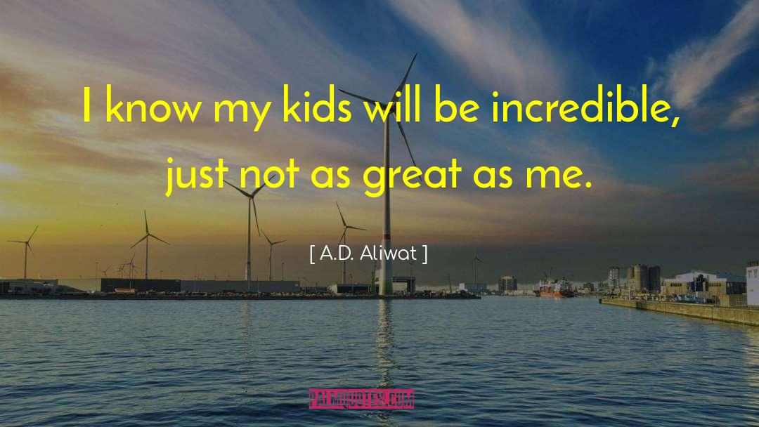 Humor Parenting quotes by A.D. Aliwat