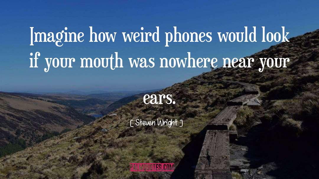 Humor Phones quotes by Steven Wright