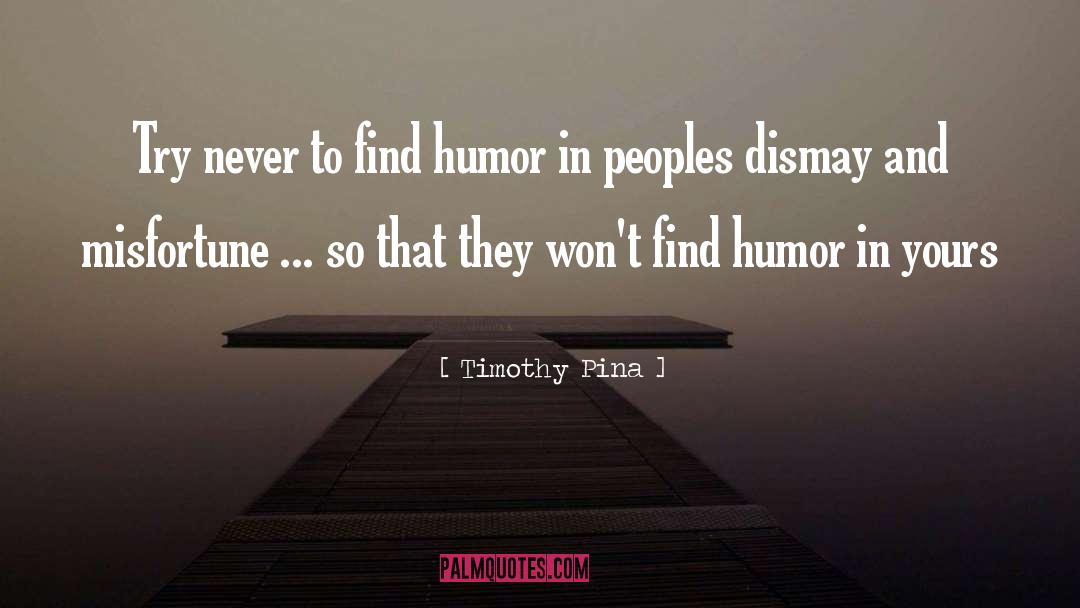 Humor Poke quotes by Timothy Pina