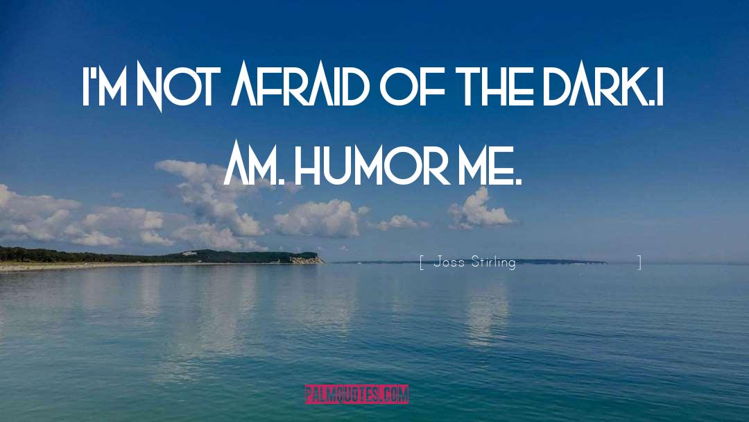 Humor Police Dark Humor quotes by Joss Stirling