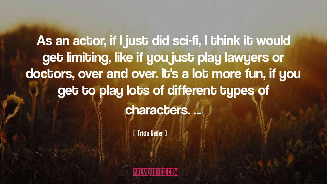 Humor Quirky Characters Fun quotes by Tricia Helfer