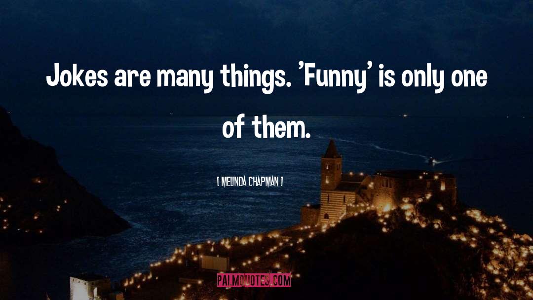 Humor quotes by Melinda Chapman