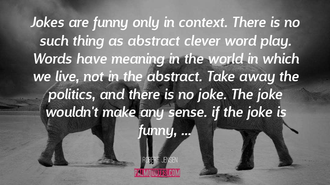 Humor Racist Joke quotes by Robert Jensen