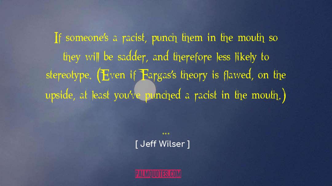 Humor Racist Joke quotes by Jeff Wilser